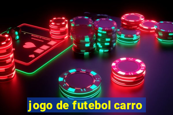 jogo de futebol carro